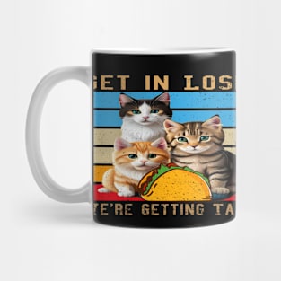 Get in Loser- We're Getting Tacos Mug